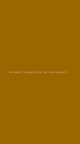 Tampilan Antarmuka Aplikasi Dennisbet77 Aplikasi Daftar Slot Resmi Android - 1