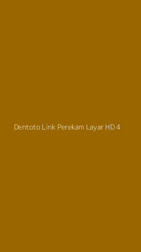 Tampilan Antarmuka Aplikasi Dentoto Link Perekam Layar Hd - 4