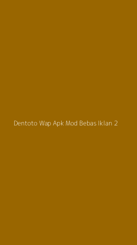 Tampilan Antarmuka Aplikasi Dentoto Wap Apk Mod Bebas Iklan - 2