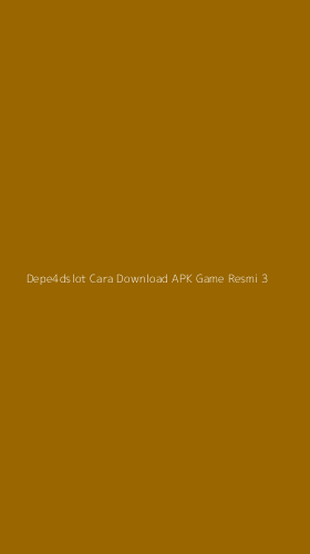 Tampilan Antarmuka Aplikasi Depe4dslot Cara Download Apk Game Resmi - 3