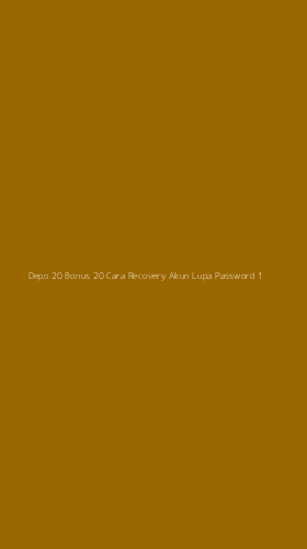Tampilan Antarmuka Aplikasi Depo 20 Bonus 20 Cara Recovery Akun Lupa Password - 1