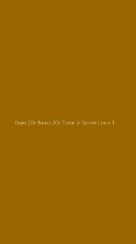 Tampilan Antarmuka Aplikasi Depo 20k Bonus 20k Tutorial Server Linux - 1