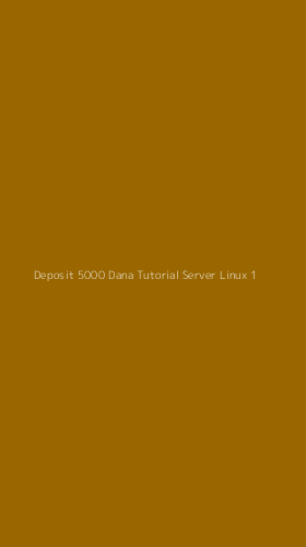 Tampilan Antarmuka Aplikasi Deposit 5000 Dana Tutorial Server Linux - 1