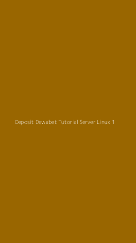 Tampilan Antarmuka Aplikasi Deposit Dewabet Tutorial Server Linux - 1