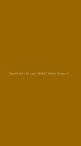Tampilan Antarmuka Aplikasi Depositslot Link Login Sbobet Mobile Terbaru - 1