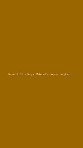 Tampilan Antarmuka Aplikasi Deposlots Situs Dengan Metode Pembayaran Lengkap - 4