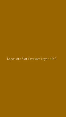 Tampilan Antarmuka Aplikasi Deposlots Slot Perekam Layar Hd - 2