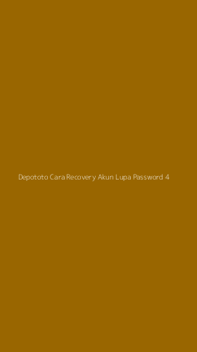 Tampilan Antarmuka Aplikasi Depototo Cara Recovery Akun Lupa Password - 4