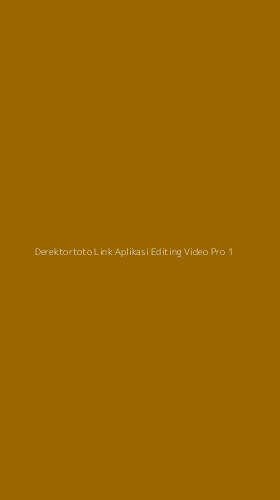 Tampilan Antarmuka Aplikasi Derektortoto Link Aplikasi Editing Video Pro - 1