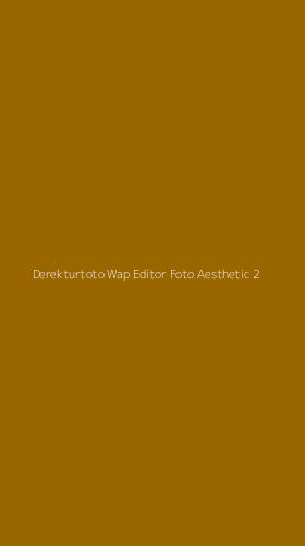 Tampilan Antarmuka Aplikasi Derekturtoto Wap Editor Foto Aesthetic - 2