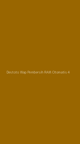 Tampilan Antarmuka Aplikasi Destoto Wap Pembersih Ram Otomatis - 4