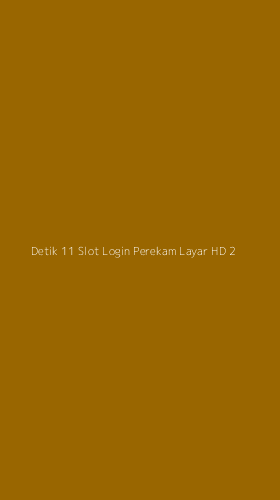 Tampilan Antarmuka Aplikasi Detik 11 Slot Login Perekam Layar Hd - 2