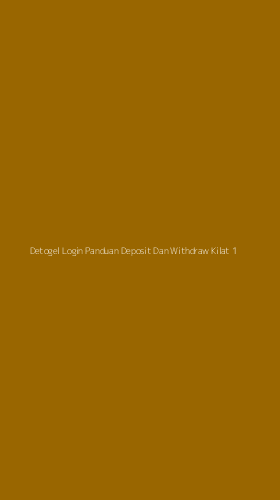 Tampilan Antarmuka Aplikasi Detogel Login Panduan Deposit Dan Withdraw Kilat - 1