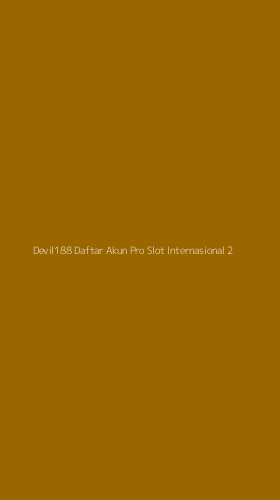 Tampilan Antarmuka Aplikasi Devil188 Daftar Akun Pro Slot Internasional - 2