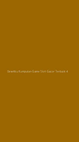 Tampilan Antarmuka Aplikasi Dew4ku Kumpulan Game Slot Gacor Terbaik - 4