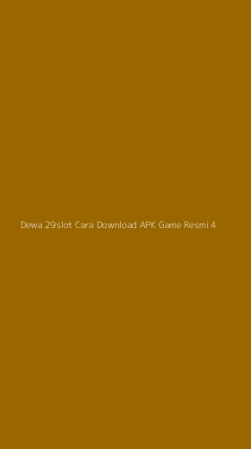 Tampilan Antarmuka Aplikasi Dewa 29slot Cara Download Apk Game Resmi - 4
