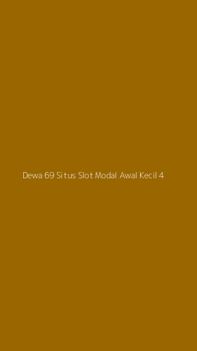 Tampilan Antarmuka Aplikasi Dewa 69 Situs Slot Modal Awal Kecil - 4