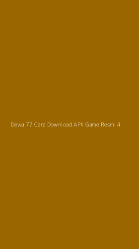 Tampilan Antarmuka Aplikasi Dewa 77 Cara Download Apk Game Resmi - 4