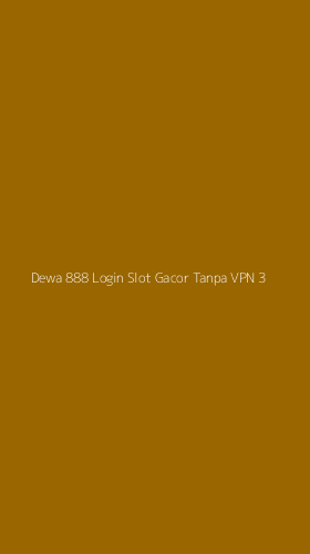 Tampilan Antarmuka Aplikasi Dewa 888 Login Slot Gacor Tanpa Vpn - 3