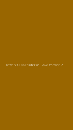 Tampilan Antarmuka Aplikasi Dewa 99 Asia Pembersih Ram Otomatis - 2
