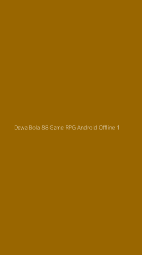 Tampilan Antarmuka Aplikasi Dewa Bola 88 Game Rpg Android Offline - 1