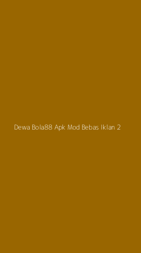 Tampilan Antarmuka Aplikasi Dewa Bola88 Apk Mod Bebas Iklan - 2