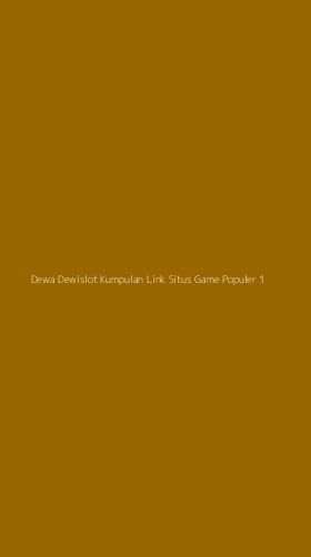 Tampilan Antarmuka Aplikasi Dewa Dewislot Kumpulan Link Situs Game Populer - 1