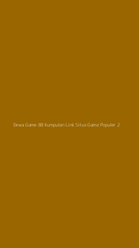 Tampilan Antarmuka Aplikasi Dewa Game 88 Kumpulan Link Situs Game Populer - 2