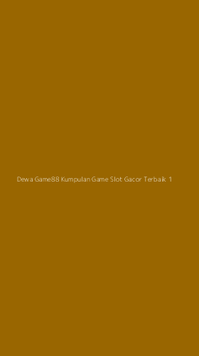 Tampilan Antarmuka Aplikasi Dewa Game88 Kumpulan Game Slot Gacor Terbaik - 1