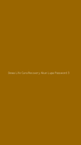 Tampilan Antarmuka Aplikasi Dewa Life Cara Recovery Akun Lupa Password - 3