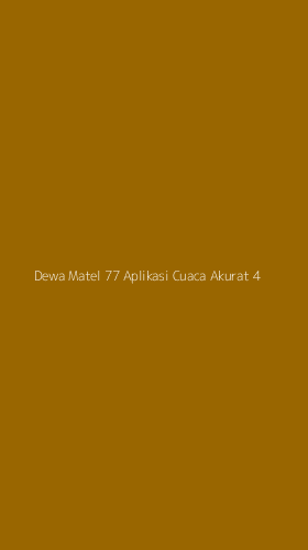 Tampilan Antarmuka Aplikasi Dewa Matel 77 Aplikasi Cuaca Akurat - 4