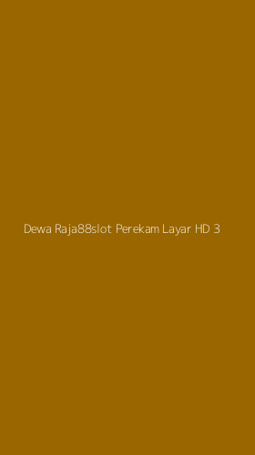 Tampilan Antarmuka Aplikasi Dewa Raja88slot Perekam Layar Hd - 3