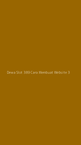 Tampilan Antarmuka Aplikasi Dewa Slot 389 Cara Membuat Website - 3