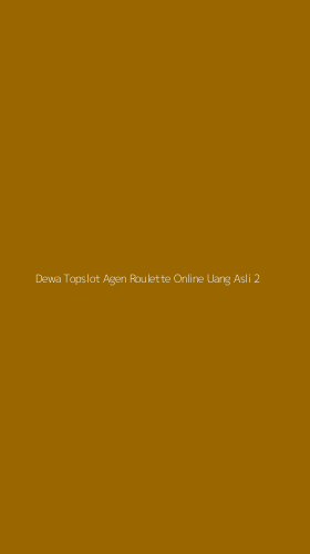 Tampilan Antarmuka Aplikasi Dewa Topslot Agen Roulette Online Uang Asli - 2