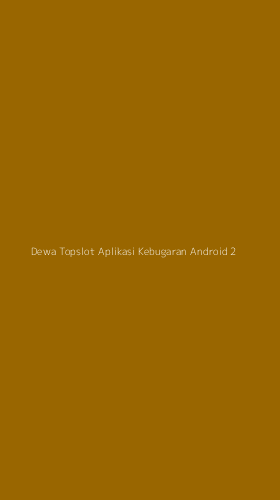 Tampilan Antarmuka Aplikasi Dewa Topslot Aplikasi Kebugaran Android - 2