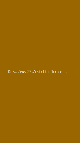 Tampilan Antarmuka Aplikasi Dewa Zeus 77 Musik Lite Terbaru - 2