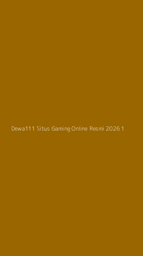 Tampilan Antarmuka Aplikasi Dewa111 Situs Gaming Online Resmi 2026 - 1