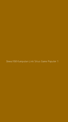 Tampilan Antarmuka Aplikasi Dewa168 Kumpulan Link Situs Game Populer - 1