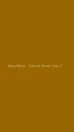 Tampilan Antarmuka Aplikasi Dewa18slot - Tutorial Server Linux - 2