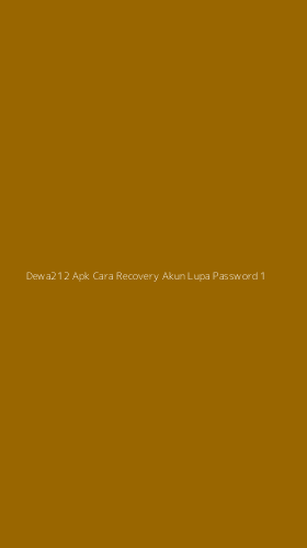 Tampilan Antarmuka Aplikasi Dewa212 Apk Cara Recovery Akun Lupa Password - 1