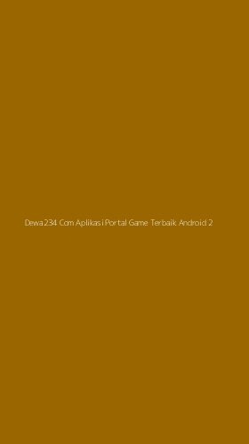Tampilan Antarmuka Aplikasi Dewa234 Com Aplikasi Portal Game Terbaik Android - 2