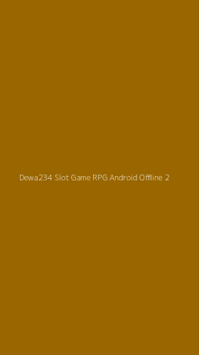 Tampilan Antarmuka Aplikasi Dewa234 Slot Game Rpg Android Offline - 2
