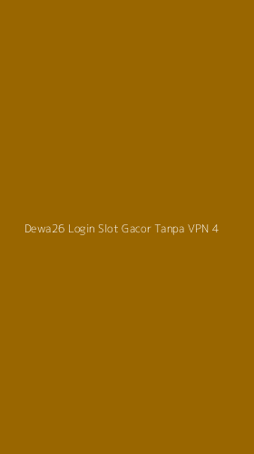 Tampilan Antarmuka Aplikasi Dewa26 Login Slot Gacor Tanpa Vpn - 4