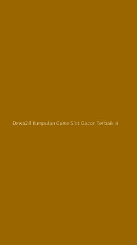 Tampilan Antarmuka Aplikasi Dewa28 Kumpulan Game Slot Gacor Terbaik - 4