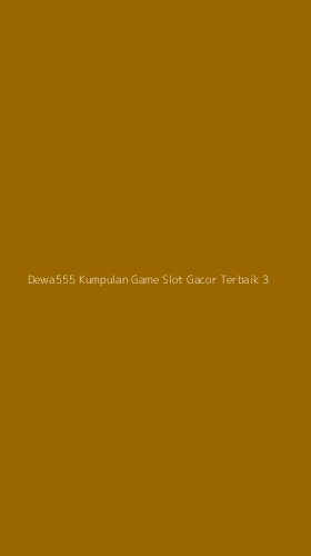 Tampilan Antarmuka Aplikasi Dewa555 Kumpulan Game Slot Gacor Terbaik - 3