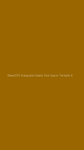 Tampilan Antarmuka Aplikasi Dewa555 Kumpulan Game Slot Gacor Terbaik - 4