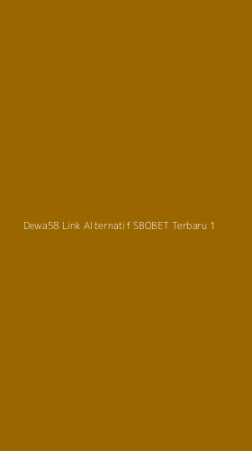Tampilan Antarmuka Aplikasi Dewa58 Link Alternatif Sbobet Terbaru - 1