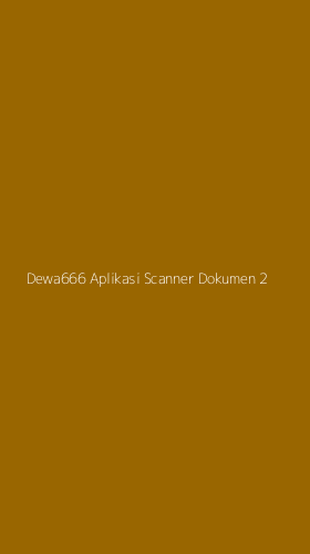 Tampilan Antarmuka Aplikasi Dewa666 Aplikasi Scanner Dokumen - 2