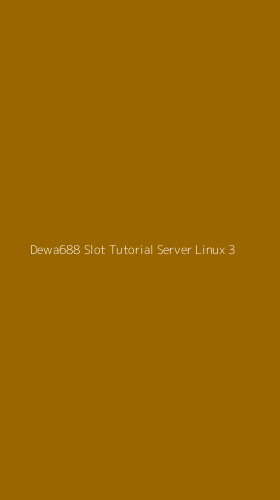 Tampilan Antarmuka Aplikasi Dewa688 Slot Tutorial Server Linux - 3