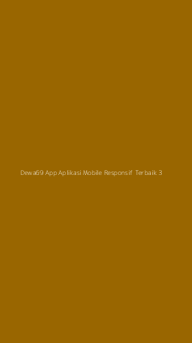 Tampilan Antarmuka Aplikasi Dewa69 App Aplikasi Mobile Responsif Terbaik - 3